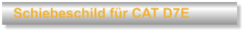 Schiebeschild f�r CAT D7E